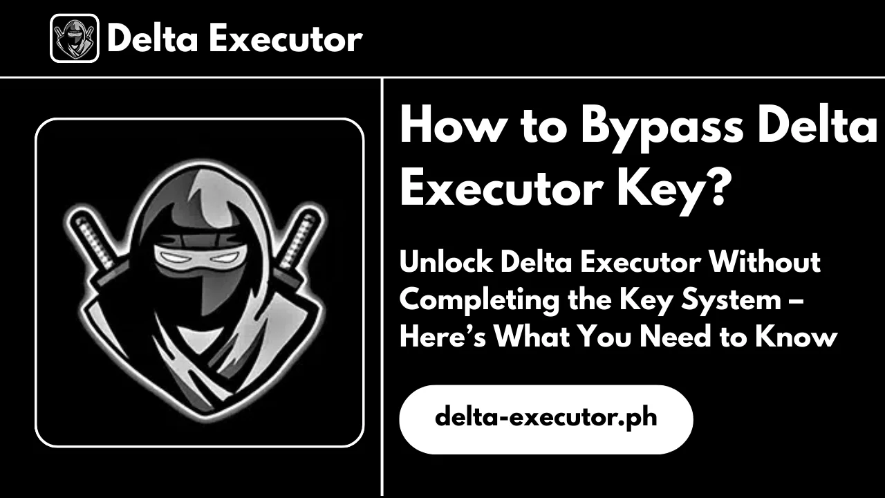 How to Bypass Delta Executor Key
