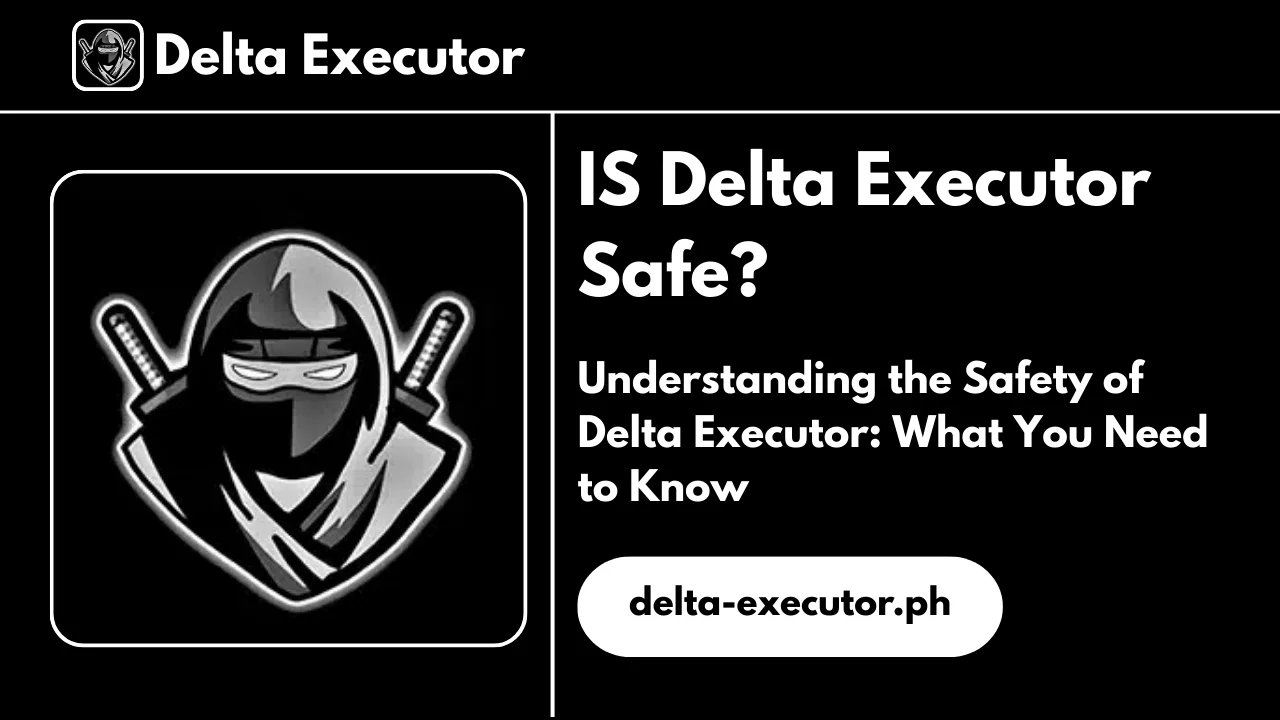 Is Delta Executor Safe?